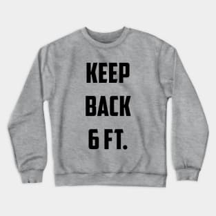 Keep Back 6 Ft. Crewneck Sweatshirt